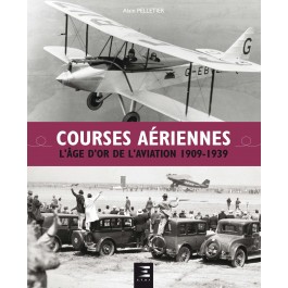 COURSES AERIENNES, l'âge d'or de l'aviation 1909-1939