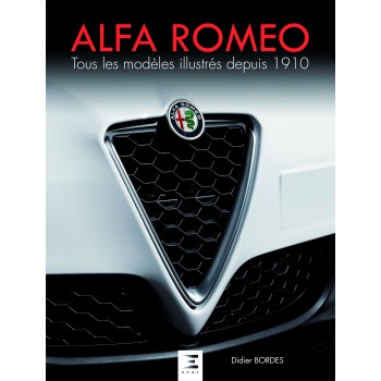 Alfa Romeo tous les modèles illustrés depuis 1910