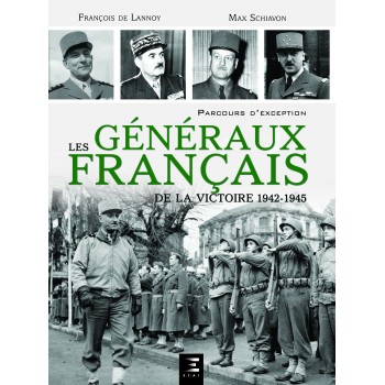 Les généraux français de la victoire 1942 - 1945