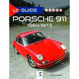 LE GUIDE DE LA PORSCHE 911 1964-1973