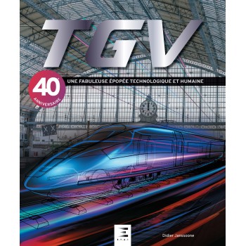 TGV, une fabuleuse épopée technologique et humaine