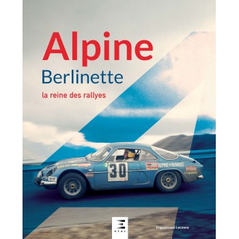 ALPINE Berlinette, la reine des rallyes