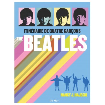 The Beatles - Itinéraire de quatre garçons