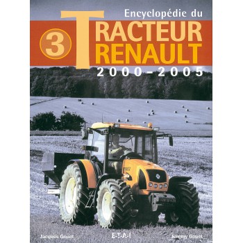 Encyclopédie du tracteur Renault (2000-2005) tome 3