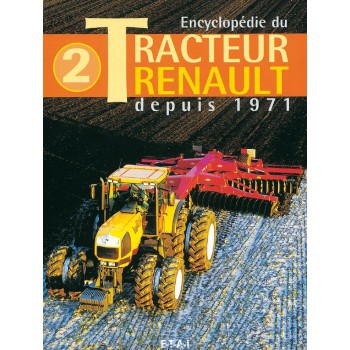 Encyclopédie du tracteur Renault depuis 1971 tome 2