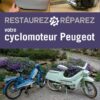 Restaurez Réparez votre Cyclomoteur Peugeot