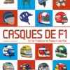 Casques de F1, une histoire fascinante