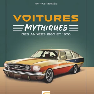 Voitures mythiques des années 1960 et 1970