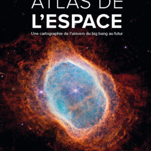 Atlas de l'espace, une cartographie de l'univers du big bang au futur