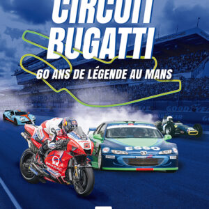 Circuit Bugatti, 60 ans de légende au Mans